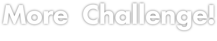 More  Challenge!私たちと一緒に挑戦してくれる仲間を待っています。